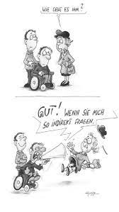 This is a caricature drawn. The first setting is a wheelchair user with a personal assistant. A woman asks the assistand "How is he"? 
In the next image you see the wheelchair user shouting through a megaphone "Fine!! If you ask me that indirectly". The woman is shocked and the assistant smiles.